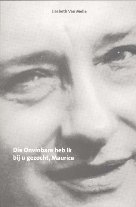 Die Onvinbare heb ik bij u gezocht, Maurice’ De briefwisseling tussen Maurice Gilliams en Maurice Ro
