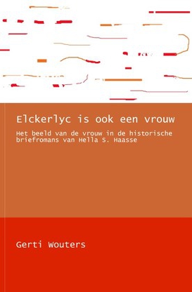 Elckerlyc is ook een vrouw. Het beeld van de vrouw in de historische briefromans van Hella S. Haasse
