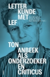Letterkunde met lef - Ton Anbeek als onderzoeker en criticus